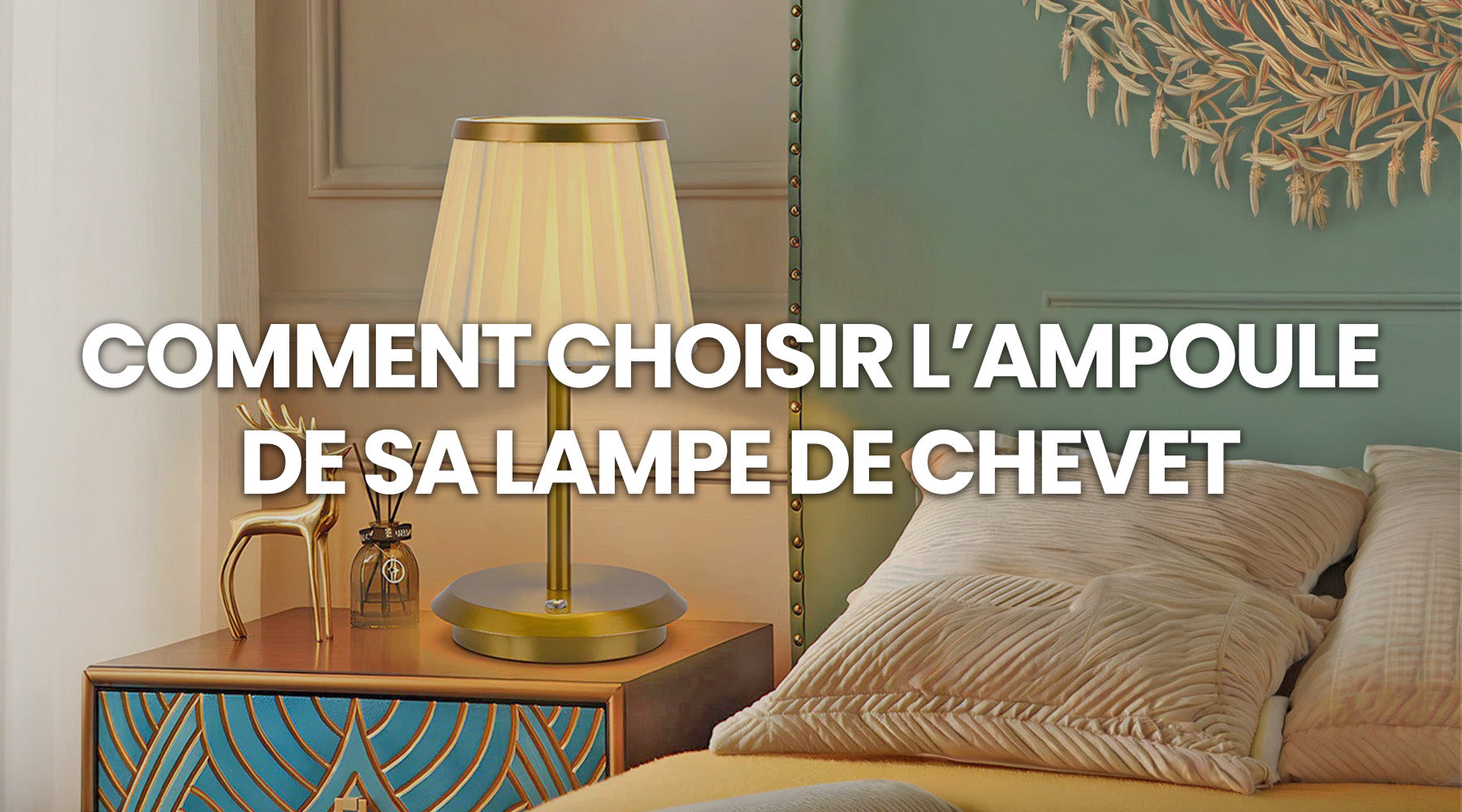 Comment choisir l’ampoule de sa lampe de chevet ? - Le guide LampeHub