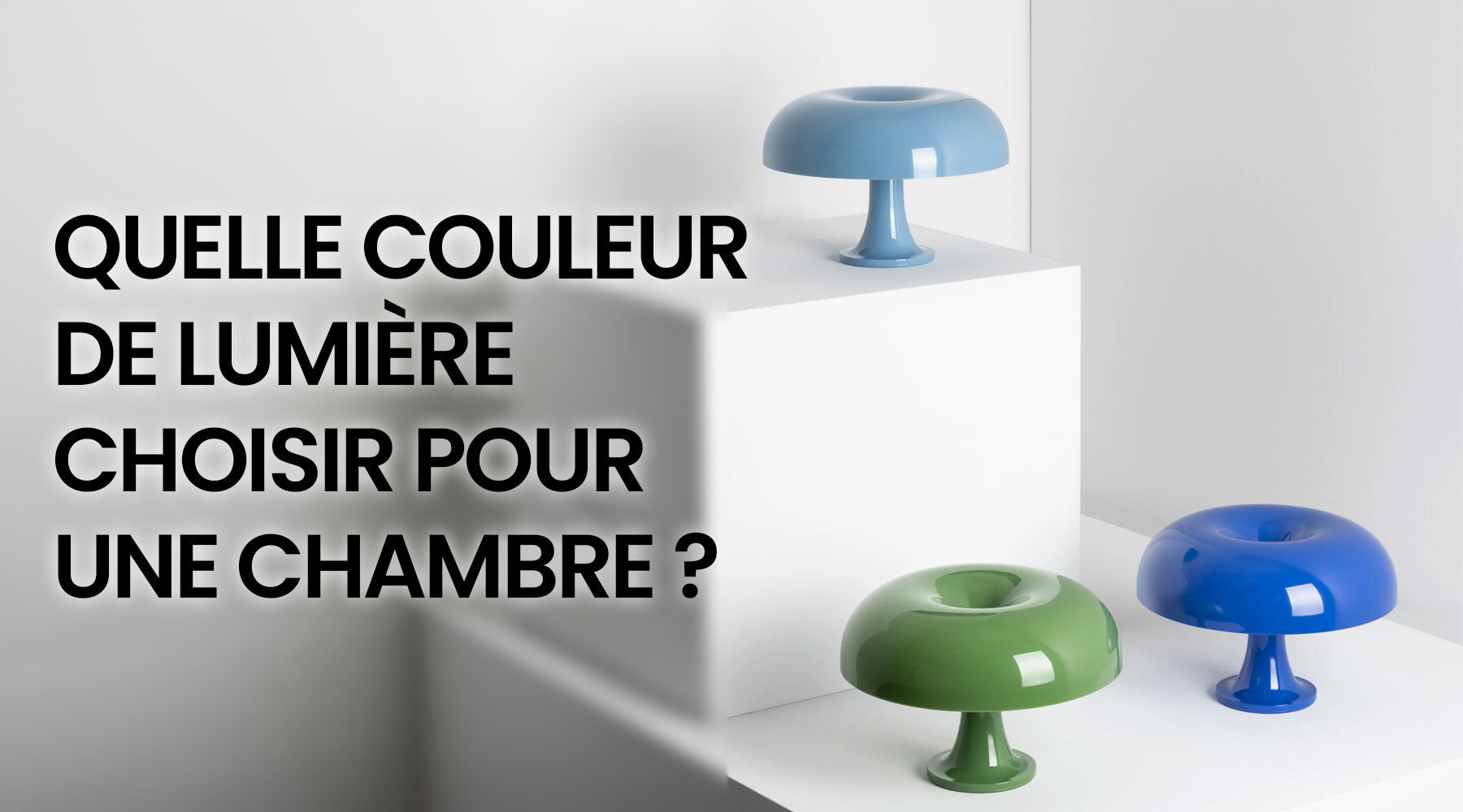 Quelle couleur de lumière choisir pour une chambre ? Le guide LampeHub